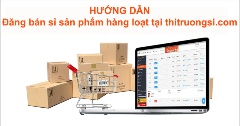 huong-dan-dang-ban-si-san-pham-hang-loat-thumbnail