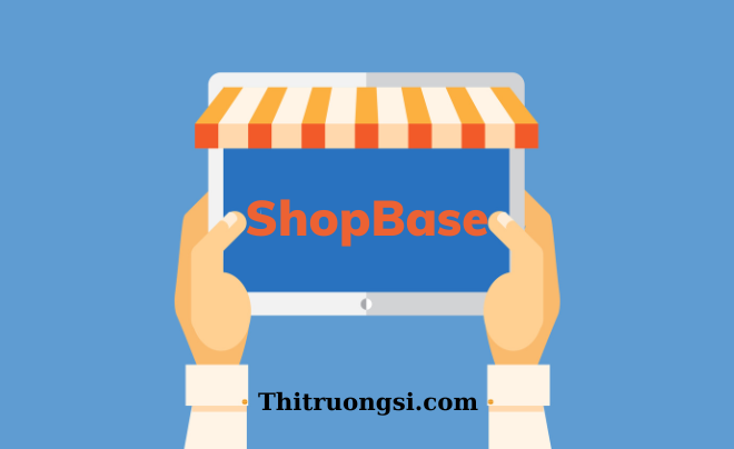 ShopBase là gì? Cách kiếm tiền trên ShopBase thành công